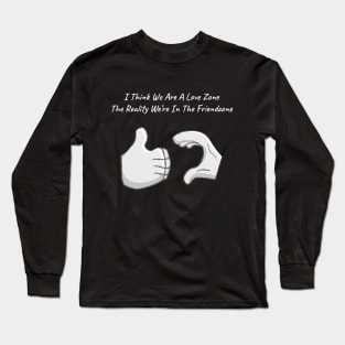 A friendzone quote Long Sleeve T-Shirt